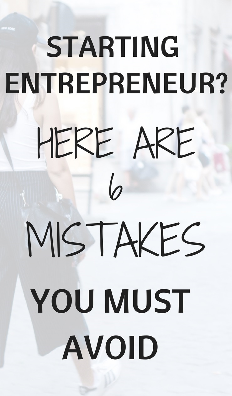 6 Big Mistakes To Avoid In Your Entrepreneurial Journey